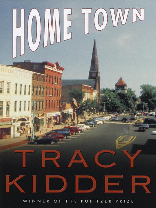Title details for Home Town by Tracy Kidder - Available